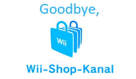 Goodbye, Wii Shop! – Good Bye Wiirtual Console! 